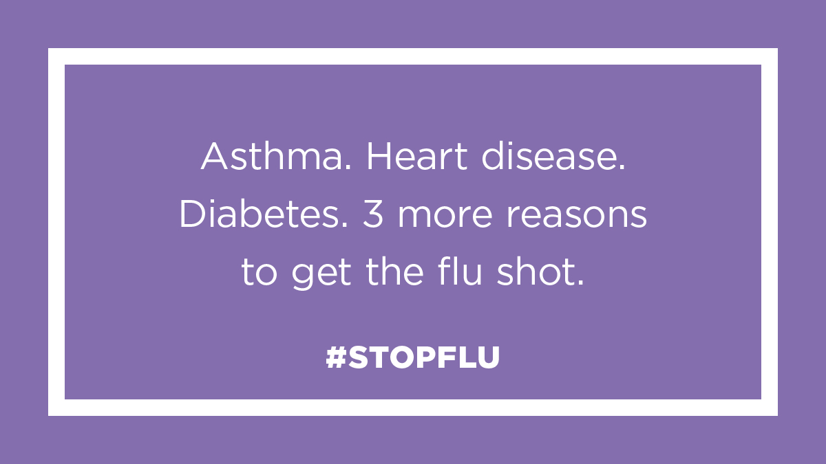 Asthma. Heart disease. Diabetes. 3 more reasons to get the flu shot. #StopFlu