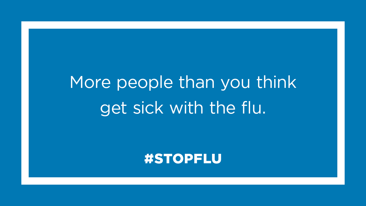 More people than you think get sick with the flu. #StopFlu