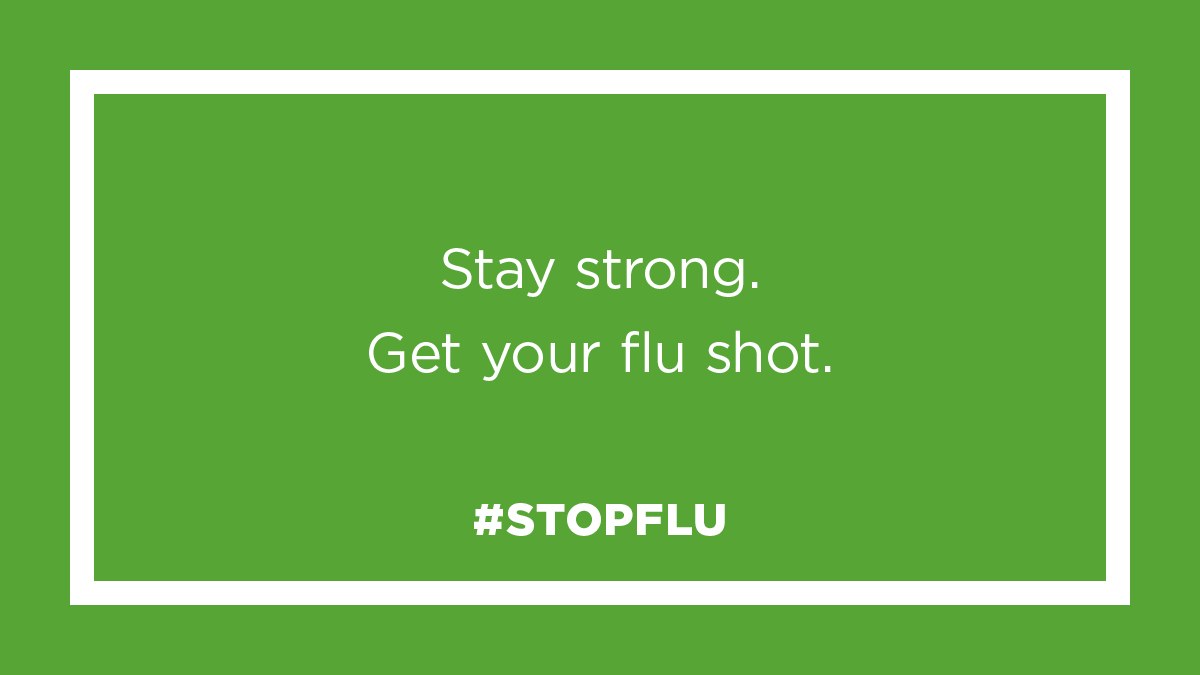 Stay strong. Get your flu shot. #StopFlu